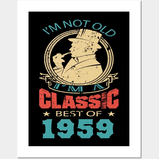 I’m not old. I’m a classic. Best of 1959 Wall Art by GronstadStore